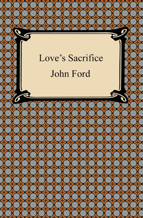 Cover of the book Love's Sacrifice by John Ford, Neeland Media LLC