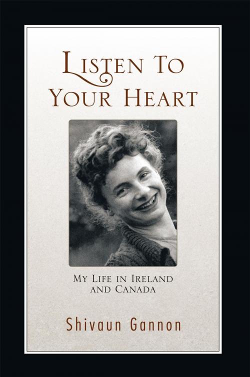 Cover of the book Listen to Your Heart by Shivaun Gannon, Trafford Publishing