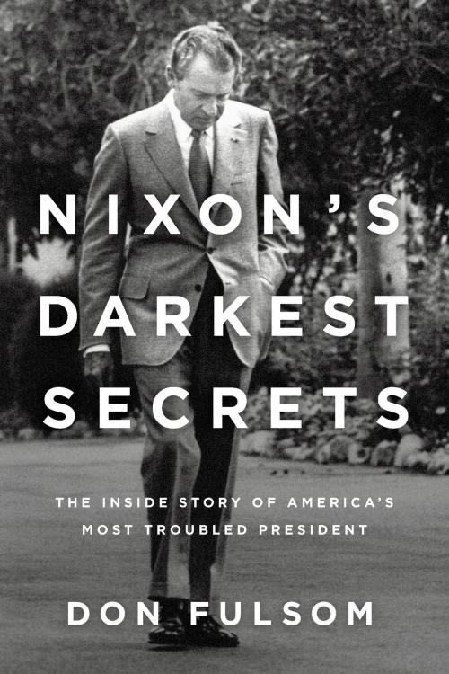Cover of the book Nixon's Darkest Secrets by Don Fulsom, St. Martin's Press