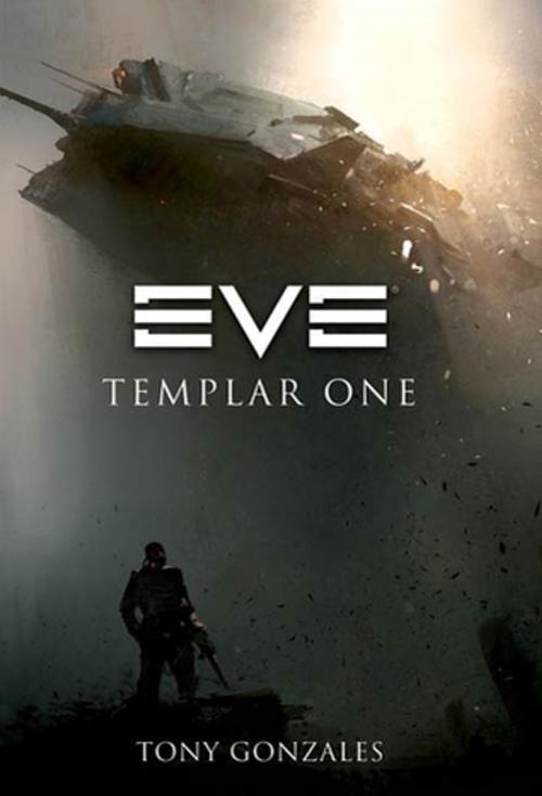 Cover of the book EVE: Templar One by Tony Gonzales, Tom Doherty Associates