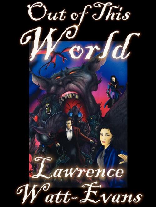 Cover of the book Out of This World by Lawrence Watt-Evans, Wildside Press LLC
