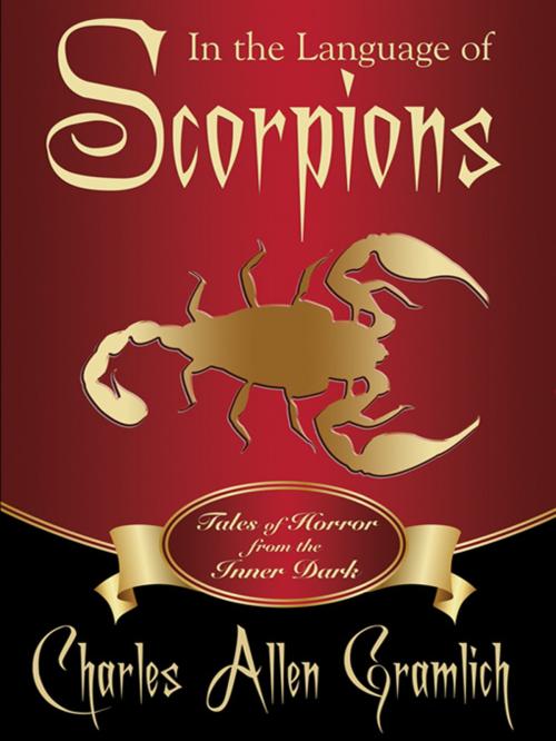 Cover of the book In the Language of Scorpions: Tales of Horror from the Inner Dark by Charles Allen Gramlich, Wildside Press LLC