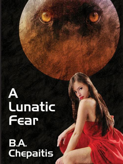 Cover of the book A Lunatic Fear: Jaguar Addams #4 by B. A. Chepaitis, Wildside Press LLC