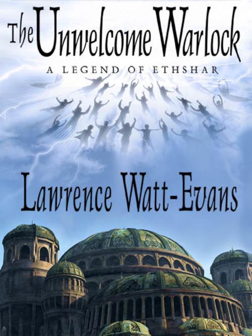 Cover of the book The Unwelcome Warlock: A Legend of Ethshar by Lawrence Watt-Evans, Wildside Press LLC