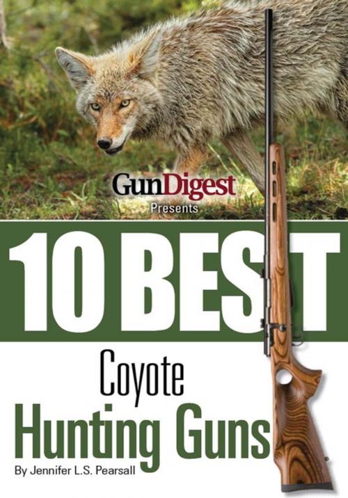 Cover of the book Gun Digest Presents 10 Best Coyote Guns by Jennifer Pearsall, Gun Digest Media