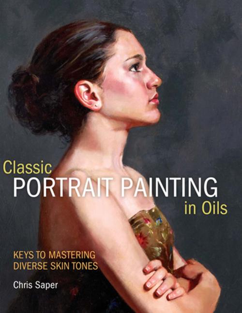 Cover of the book Classic Portrait Painting in Oils by Chris Saper, F+W Media