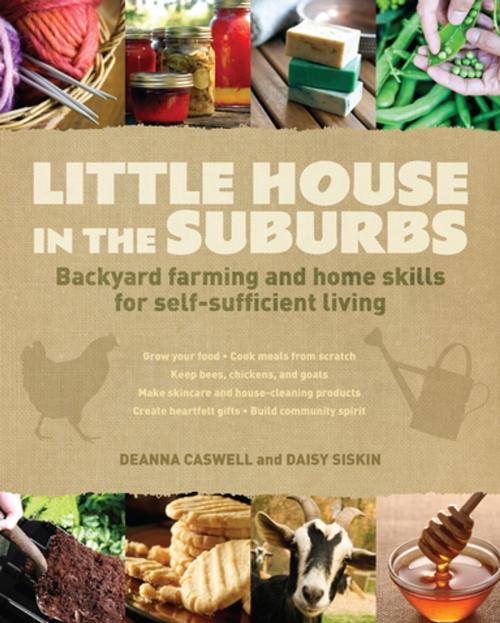 Cover of the book Little House in the Suburbs by Deanna Caswell, Daisy Siskins, F+W Media