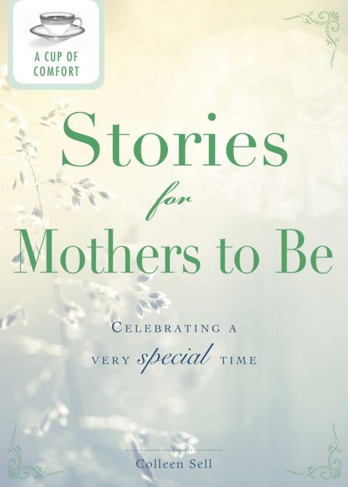 Cover of the book A Cup of Comfort Stories for Mothers to Be by Colleen Sell, Adams Media
