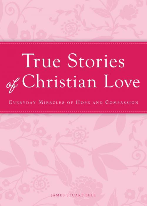 Cover of the book True Stories of Christian Love by James Stuart, Adams Media