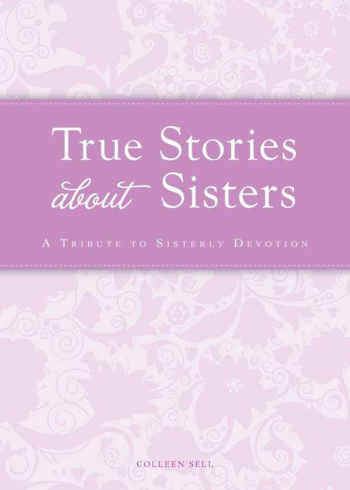 Cover of the book True Stories about Sisters by Colleen Sell, Adams Media