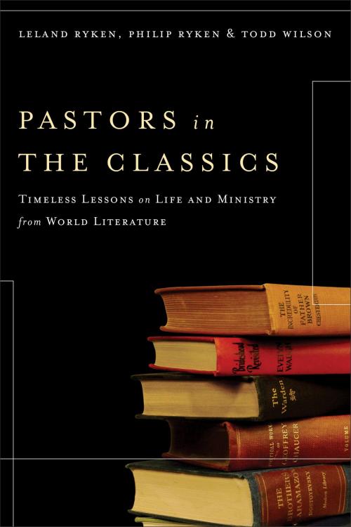 Cover of the book Pastors in the Classics by Leland Ryken, Philip Ryken, Todd Wilson, Baker Publishing Group