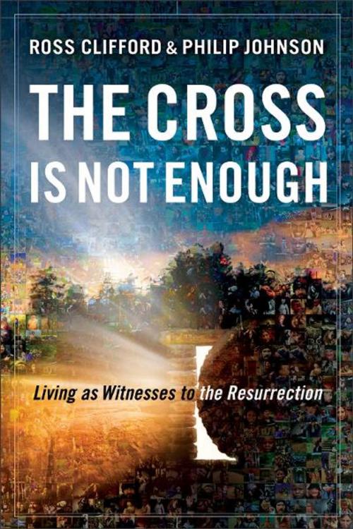 Cover of the book The Cross Is Not Enough by Ross Clifford, Philip Johnson, Baker Publishing Group