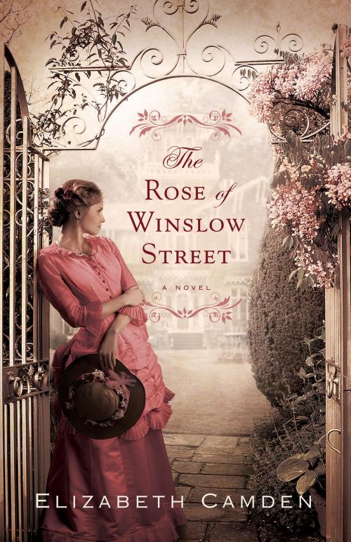 Cover of the book Rose of Winslow Street, The by Elizabeth Camden, Baker Publishing Group