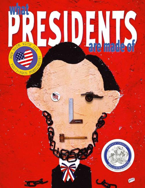 Cover of the book What Presidents Are Made Of by , Atheneum Books for Young Readers