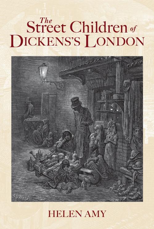 Cover of the book The Street Children of Dickens's London by Helen Amy, Amberley Publishing