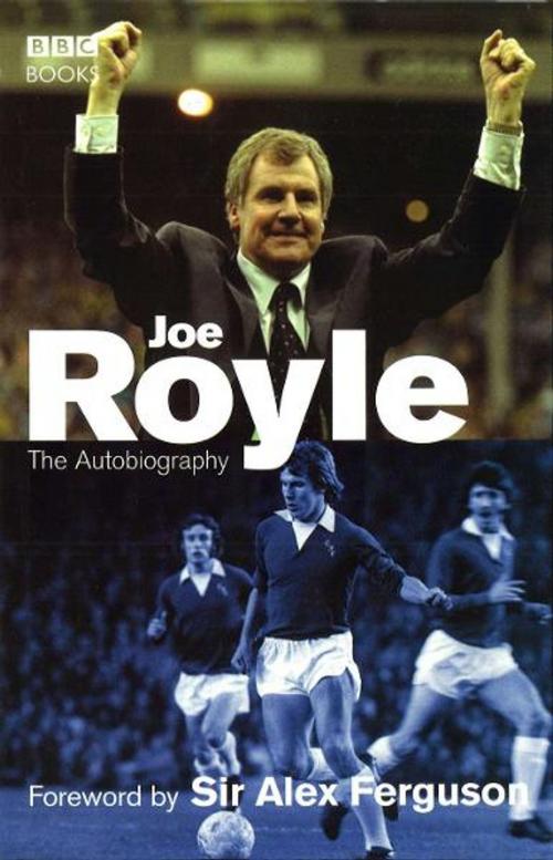 Cover of the book Joe Royle The Autobiography by Joe Royle, Ebury Publishing