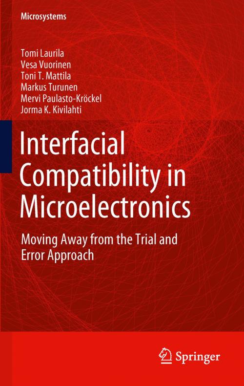 Cover of the book Interfacial Compatibility in Microelectronics by Toni T. Mattila, Mervi Paulasto-Kröckel, Tomi Laurila, Vesa Vuorinen, Jorma Kivilahti, Markus Turunen, Springer London