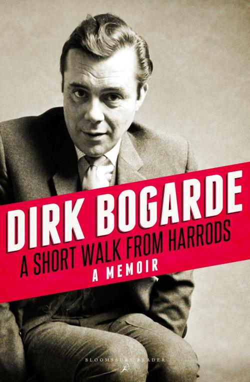 Cover of the book A Short Walk from Harrods by Dirk Bogarde, Bloomsbury Publishing