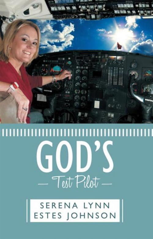 Cover of the book God's Test Pilot by Serena Lynn Estes Johnson, WestBow Press