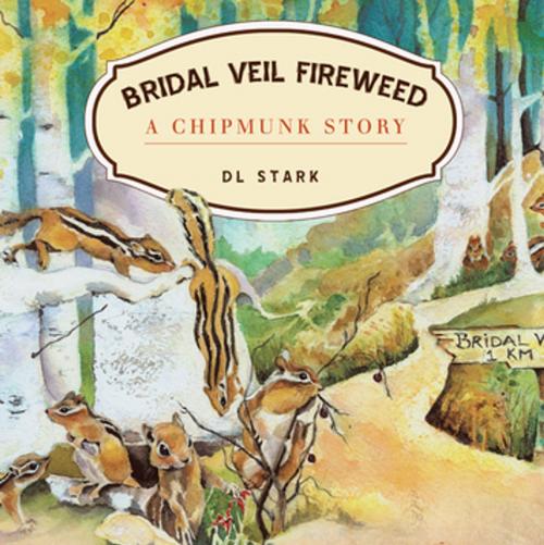 Cover of the book Bridal Veil Fireweed by DL Stark, WestBow Press