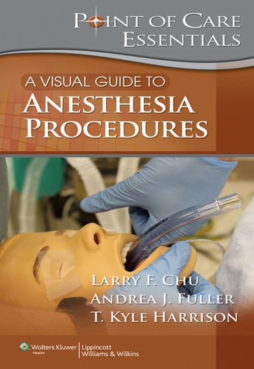 Cover of the book A Visual Guide to Anesthesia Procedures by Larry F. Chu, Andrea Fuller, Wolters Kluwer Health