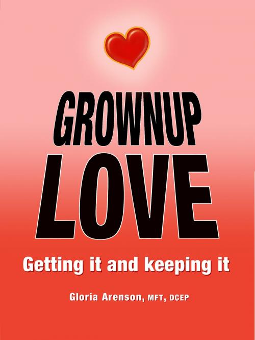 Cover of the book Grownup Love: Getting It & Keeping It by Gloria Arenson, Gloria Arenson