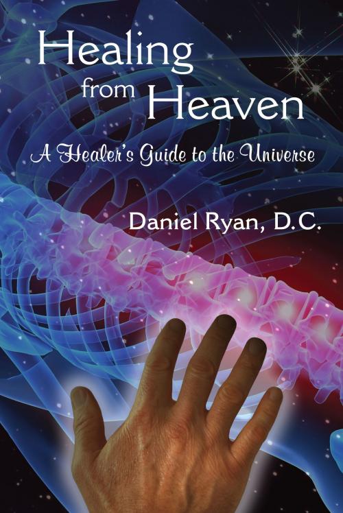 Cover of the book Healing from Heaven; A Healer’s Guide to the Universe by Daniel Ryan, Transformation Media Books