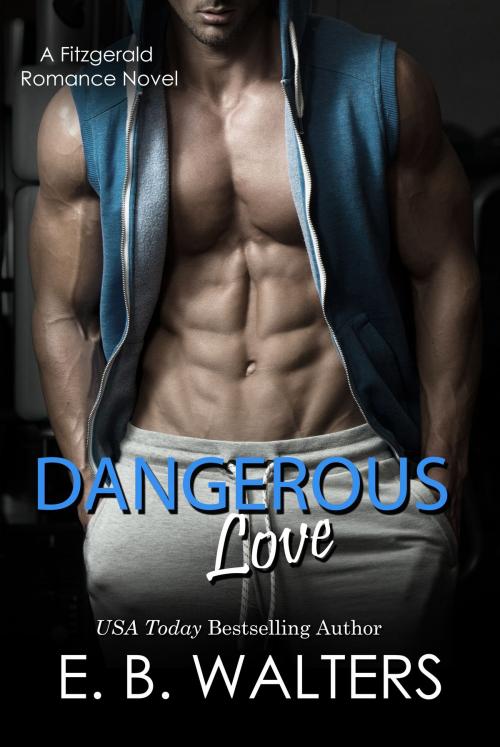 Cover of the book Dangerous Love (Book 4 of the Fitzgerald Family) by E. B. Walters, Ednah Walters