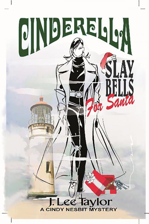 Cover of the book Cinderella: Slay Bells for Santa, A Cindy Nesbit Mystery by J. Lee Taylor, J. Lee Taylor
