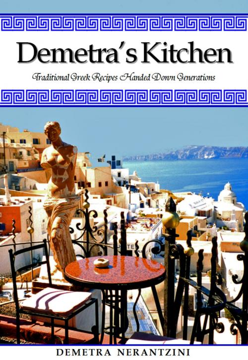 Cover of the book Demetra's Kitchen: Traditional Greek Recipes Handed Down Generations by Demetra Nerantzini, Demetra Nerantzini