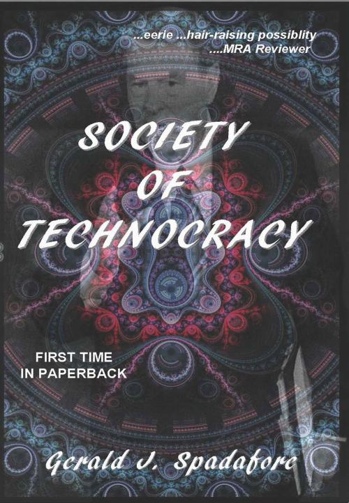 Cover of the book Society of Technocracy by Gerald Spadafore, A-Argus Better Book Publishers