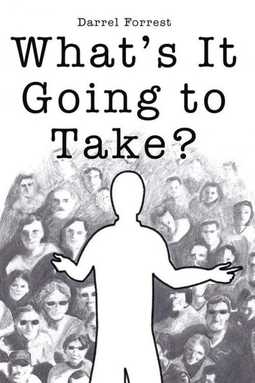 Cover of the book What’S It Going to Take? by Darrel Forrest, Balboa Press AU