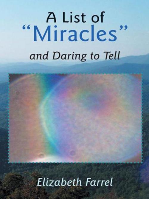 Cover of the book A List of "Miracles" and Daring to Tell by Elizabeth Farrel, Balboa Press
