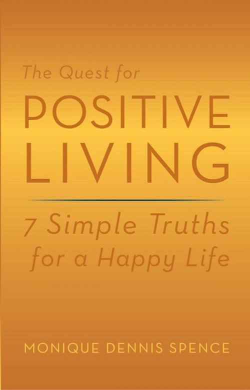 Cover of the book The Quest for Positive Living by Monique Dennis Spence, Balboa Press