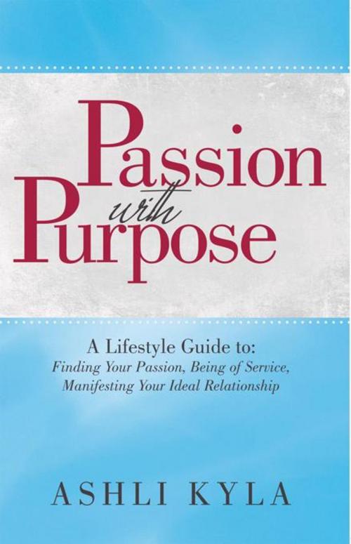 Cover of the book Passion with Purpose by Ashli Kyla, Balboa Press