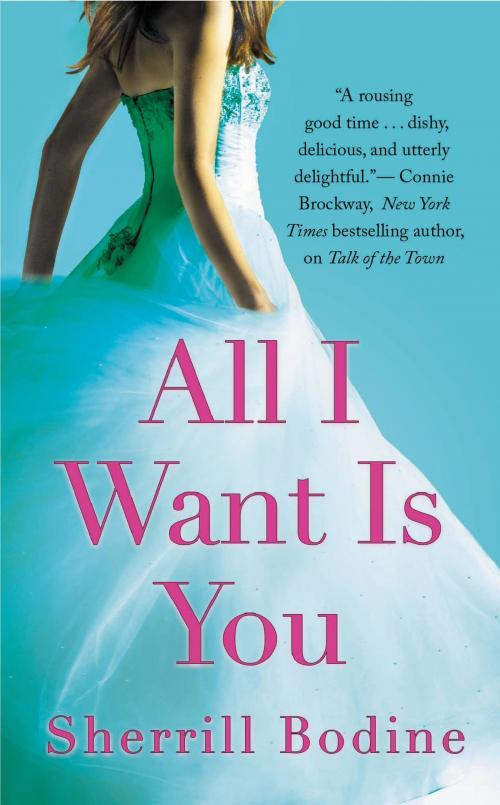 Cover of the book All I Want Is You by Sherrill Bodine, Grand Central Publishing