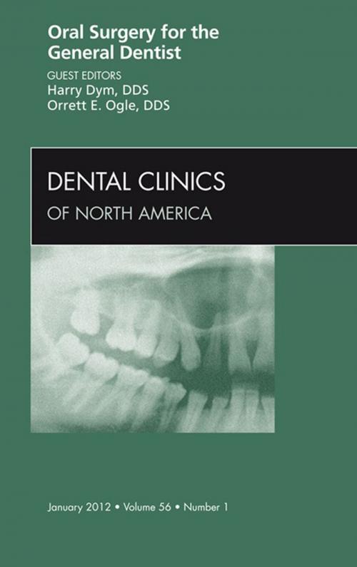 Cover of the book Oral Surgery for the General Dentist, An Issue of Dental Clinics - E-Book by Harry Dym, DDS, Orrett E. Ogle, DDS, Elsevier Health Sciences