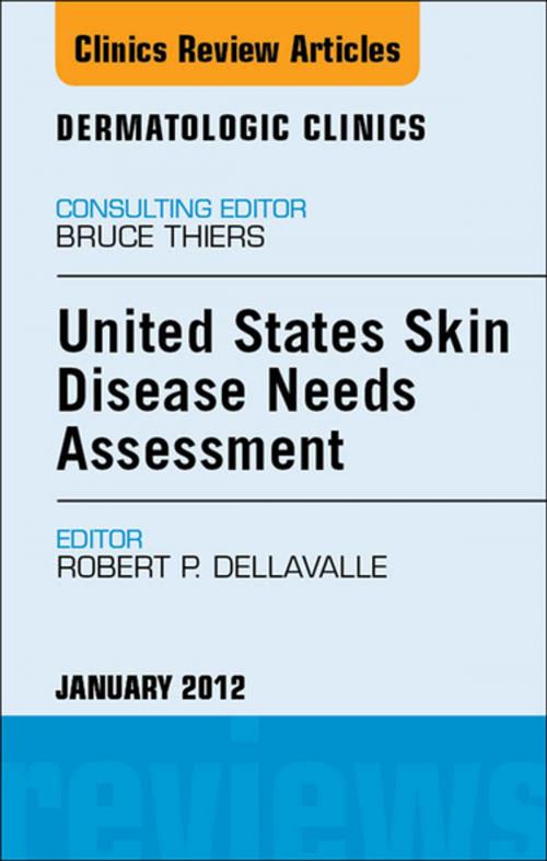 Cover of the book United States Skin Disease Needs Assessment, An Issue of Dermatologic Clinics - E-Book by Robert P. Dellavalle, MD, PhD, MSPH, Elsevier Health Sciences