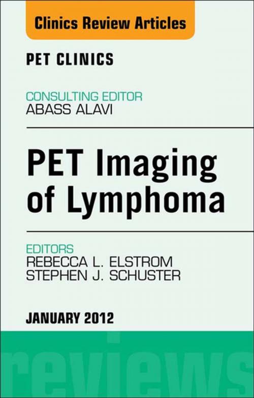 Cover of the book PET Imaging of Lymphoma, An Issue of PET Clinics - E-Book by Stephen Schuster, Rebecca Elstrom, MD, Elsevier Health Sciences