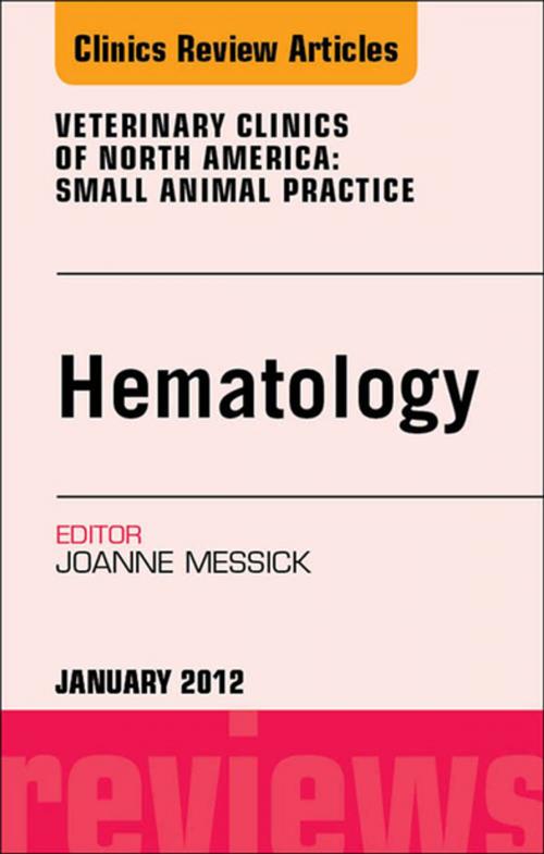 Cover of the book Hematology, An Issue of Veterinary Clinics: Small Animal Practice - E-Book by Joanne B. Messick, VMD, PhD, Elsevier Health Sciences