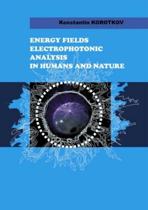 Cover of the book Energy Fields Electrophotonic Analysis In Humans and Nature by Konstantin Korotkov, eBookIt.com