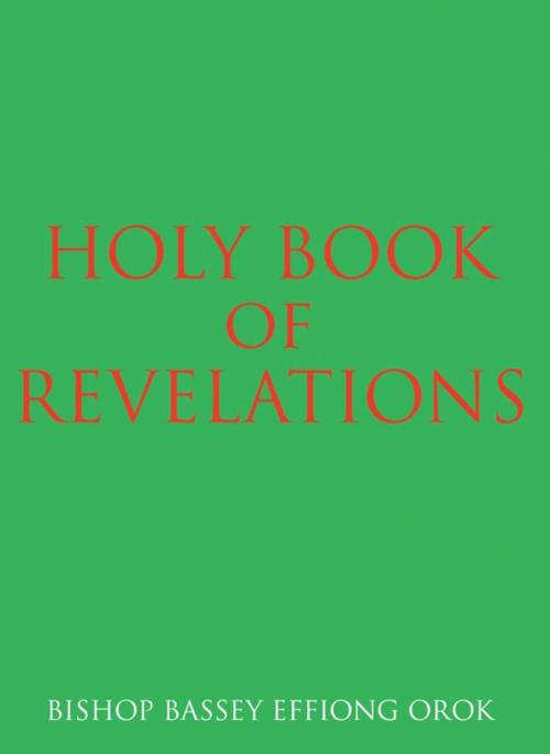 Cover of the book Holy Book of Revelations by Bishop Bassey Effiong Orok, AuthorHouse