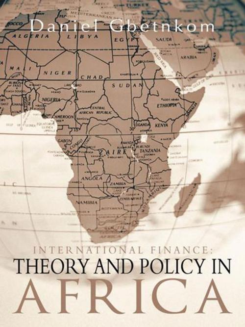 Cover of the book International Finance: Theory and Policy in Africa by Daniel Gbetnkom, AuthorHouse UK