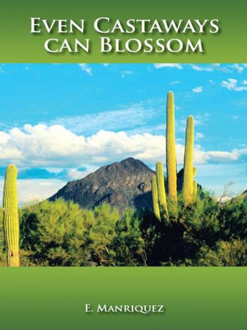 Cover of the book Even Castaways Can Blossom by E. Manriquez, AuthorHouse