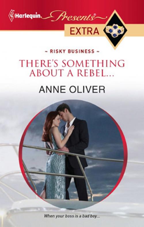 Cover of the book There's Something About a Rebel... by Anne Oliver, Harlequin