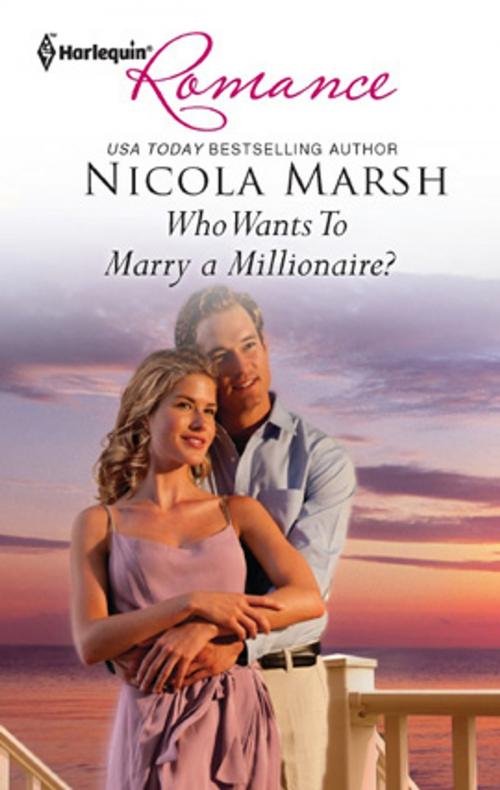 Cover of the book Who Wants To Marry a Millionaire? by Nicola Marsh, Harlequin