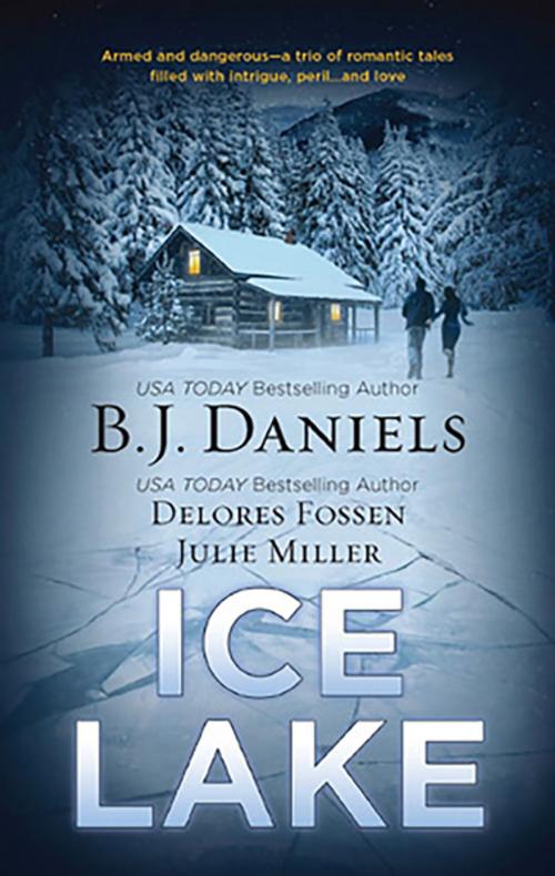 Cover of the book Ice Lake by B.J. Daniels, Delores Fossen, Julie Miller, Harlequin