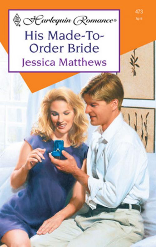 Cover of the book HIS MADE-TO-ORDER BRIDE by Jessica Matthews, Harlequin