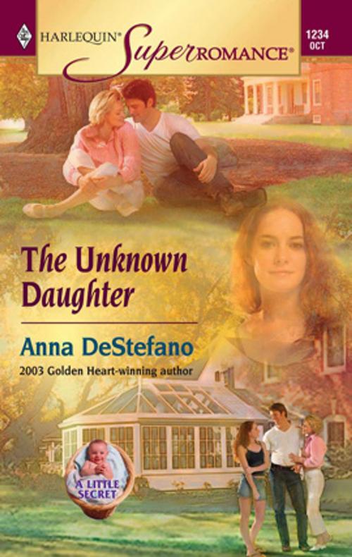 Cover of the book The Unknown Daughter by Anna DeStefano, Harlequin