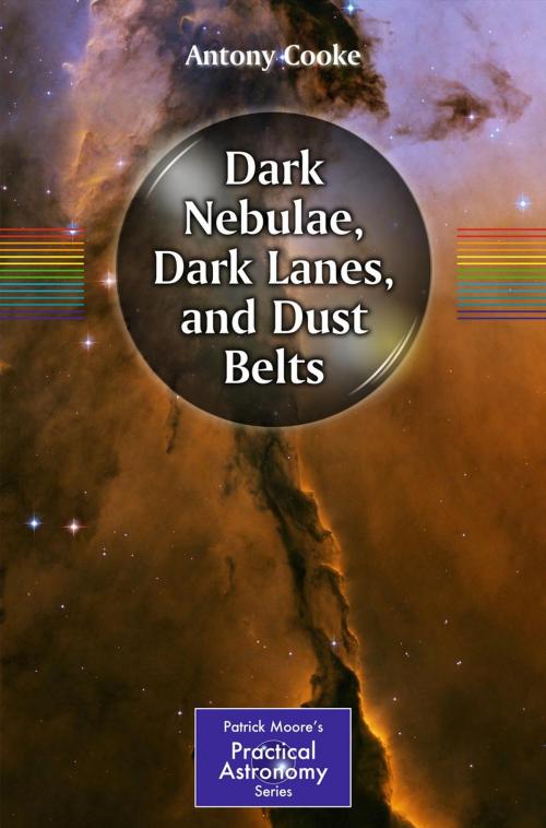 Cover of the book Dark Nebulae, Dark Lanes, and Dust Belts by Antony Cooke, Springer New York